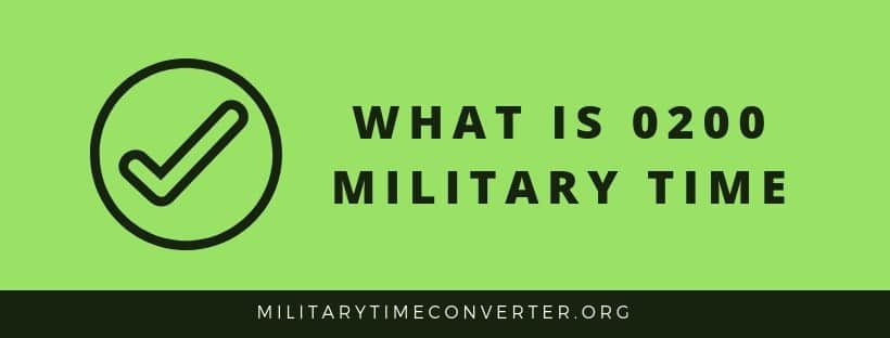 What is 0200 Military Time?