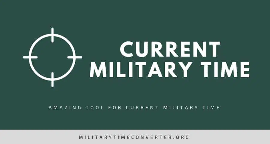 Current Military Time: Amazing Converter Tool Based on Your Time and Location
