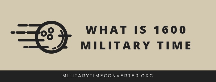 What is 1600 military time?