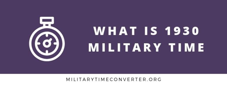 What is 1930 Military Time: Step-by-Step Conversion Guide