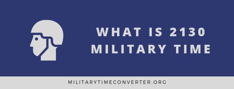What is 2130 Military Time: Step-by-Step Conversion Guide