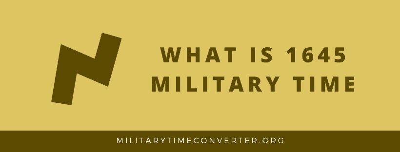 What Is 1645 Military Time Learn How To Convert 1645 Hours