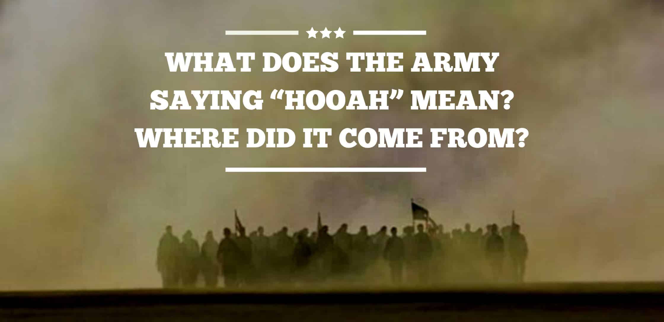 what-does-the-army-saying-hooah-mean-where-did-it-come-from