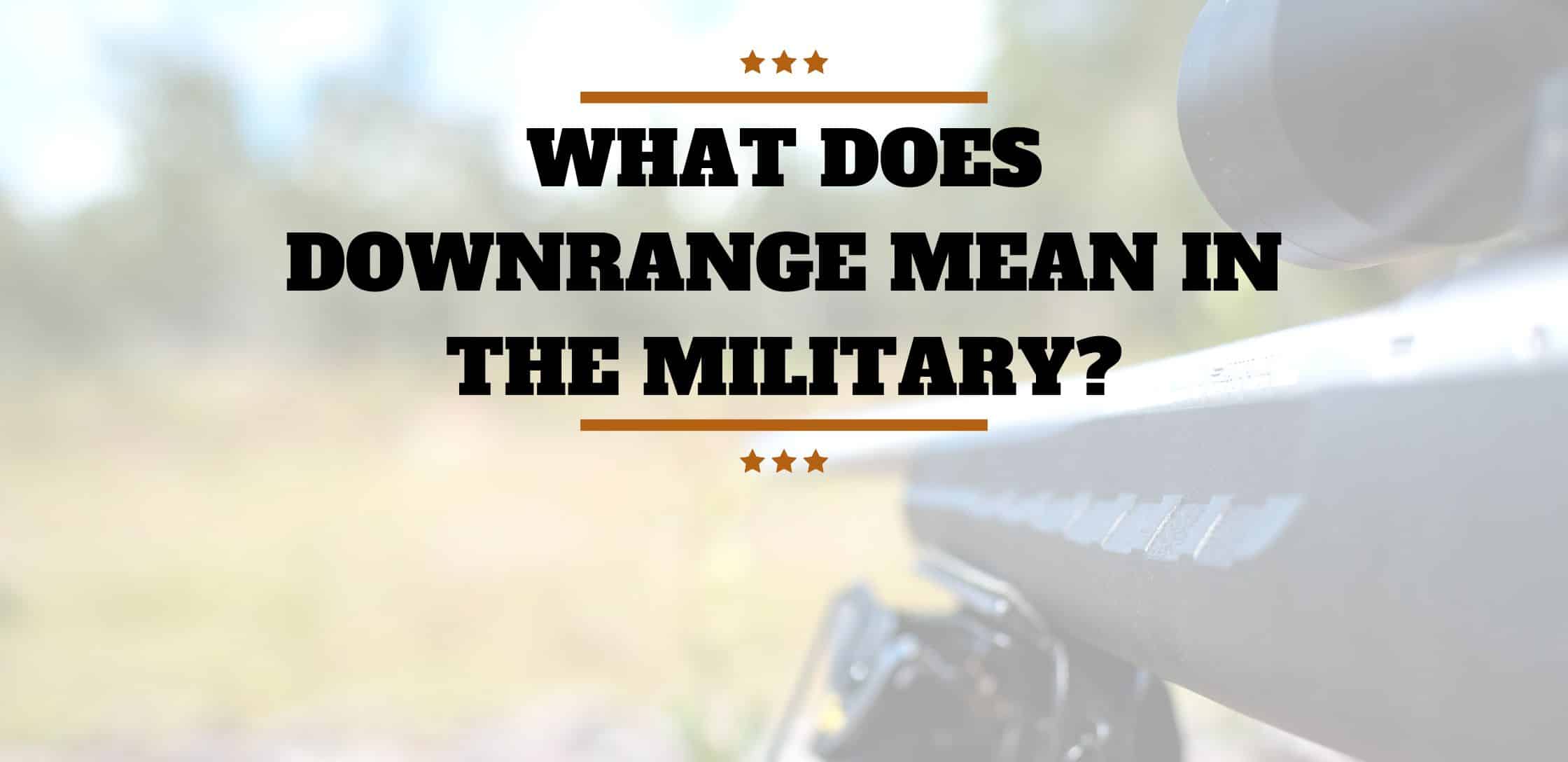 what-does-downrange-mean-in-the-military