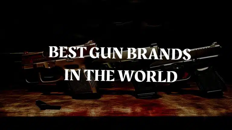 Best Gun Brands In The World: A Comprehensive Guide